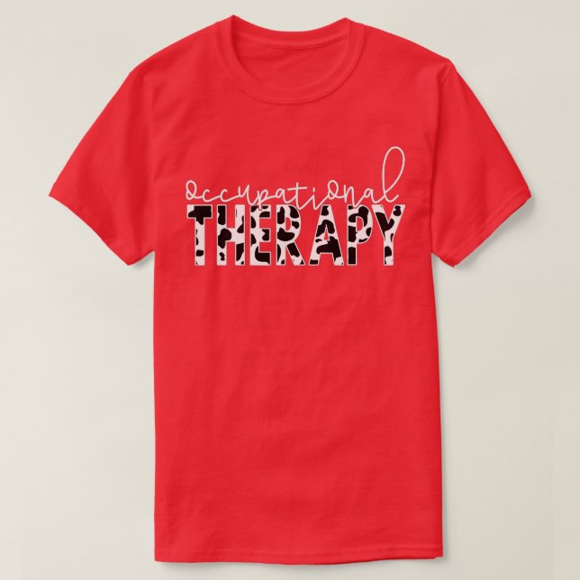 Cow Print Occupational Therapy OT, OTA or COTA The T-Shirt (Design Front)