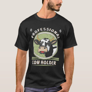 Cow Professional Cow Holder Farmers Cows T-Shirt
