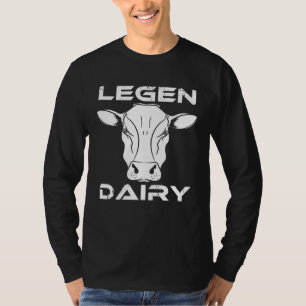 Cow  Pun Legen Dairy Farm Animal T-Shirt