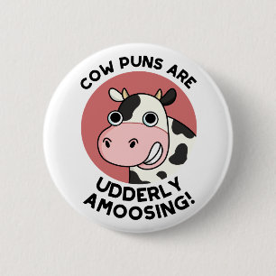 Cow Puns Udderly Amoosing Cute Animal Pun 6 Cm Round Badge