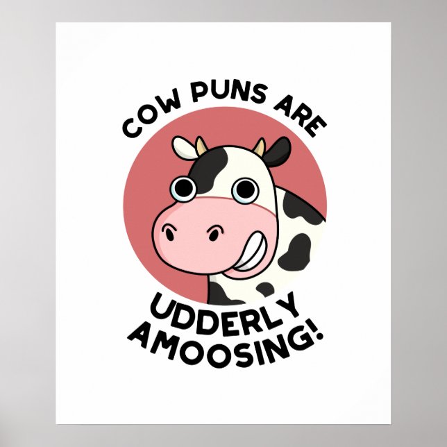 Cow Puns Udderly Amoosing Funny Animal Pun Poster (Front)