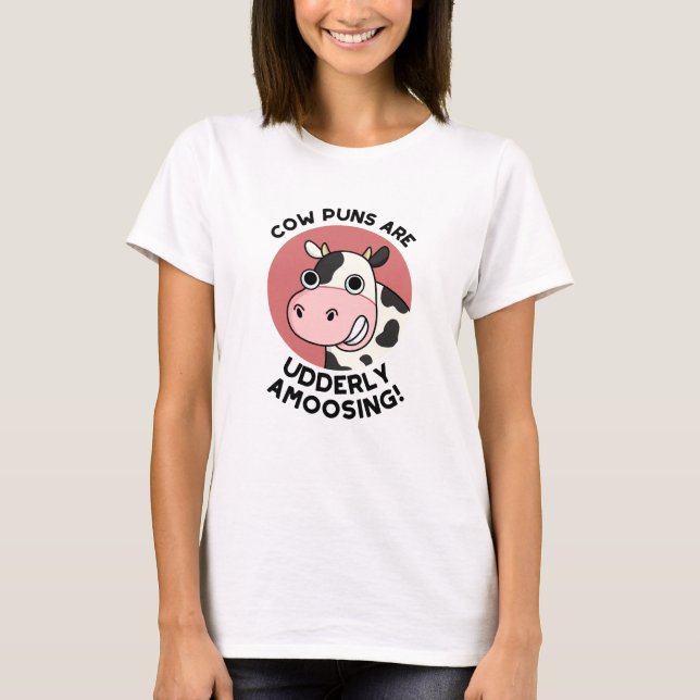 Cow Puns Udderly Amoosing Funny Animal Pun  T-Shirt (Front)
