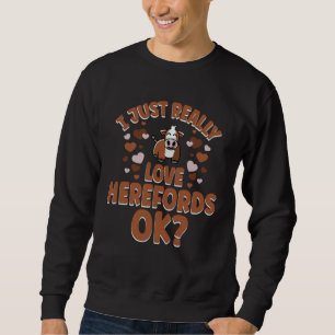 Cow Rancher Farmer I Just Really Love Hereford Cat Sweatshirt