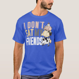 Cow Sheep Pig Chicken I Don't Eat My Friends For V T-Shirt