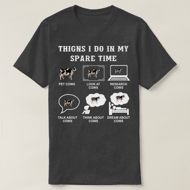 Cow Shirt Things I Do In My Spare Time Cow Lover F (Design Front)
