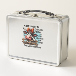 Cow Sorry I Can’t Be Fabulous Today I’m Exhausted Metal Lunch Box