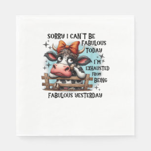 Cow Sorry I Can’t Be Fabulous Today I’m Exhausted Napkin