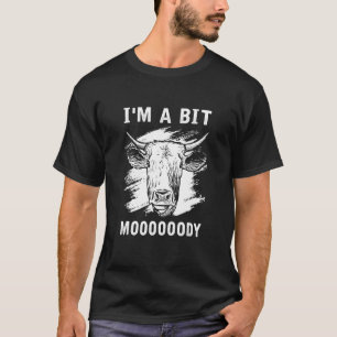 Cow Sorry I'm A Bit Moody T-Shirt