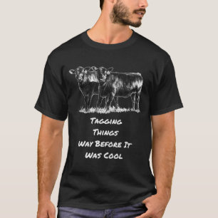Cow-Tagging Things Way Before It Was Cool Black An T-Shirt