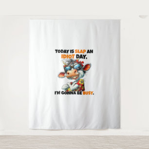 Cow Today Is Slap An Idiot Day I'm Gonna Be Busy Tapestry