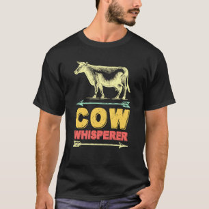 Cow Whisperer Funny Cows Farm Poultry Farmer T-Shirt