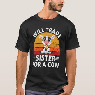 Cow Will Trade Sister For A Cow Retro Girls Boys T-Shirt
