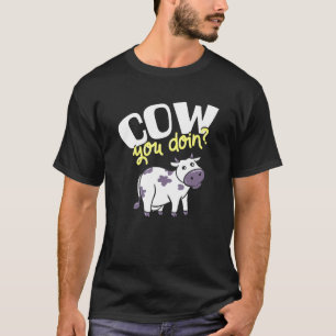 Cow You Doin I Dairy Farmer Cattleman Farm T-Shirt