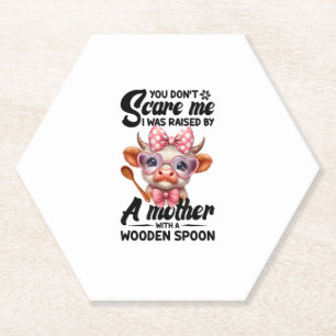 Cow You Don't Scare Me I Was Raised By A Mother Paper Coaster