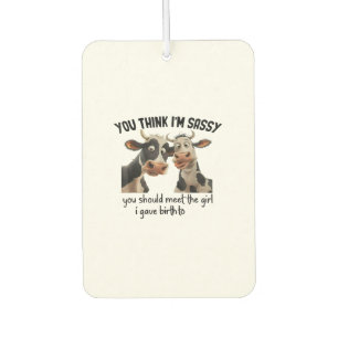 Cow You Think I'm Sassy You Should Meet The Girl _ Car Air Freshener