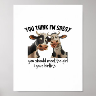 Cow You Think I'm Sassy You Should Meet The Girl _ Poster