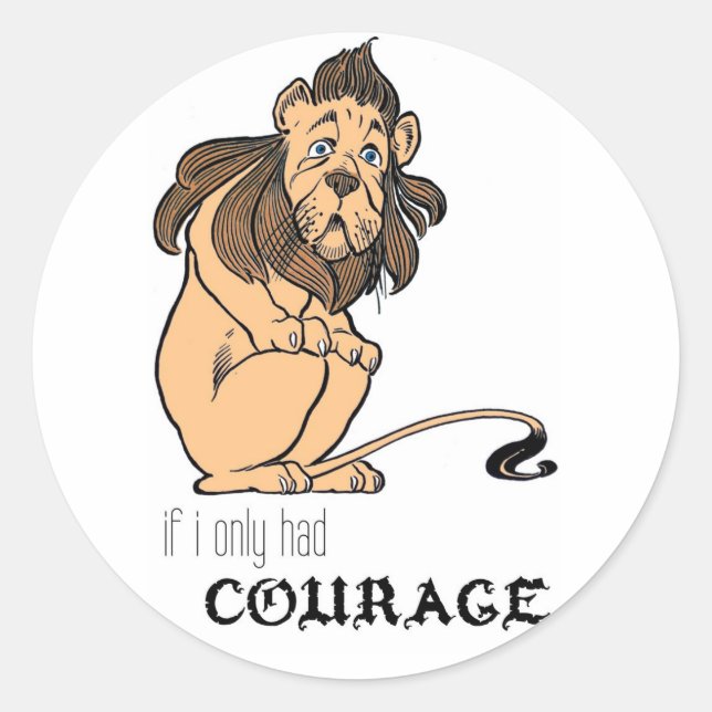 Cowardly Lion: "If I Only Had Courage" Classic Round Sticker (Front)