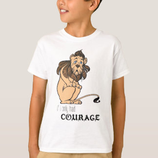 Cowardly Lion: "If I Only Had Courage" T-Shirt