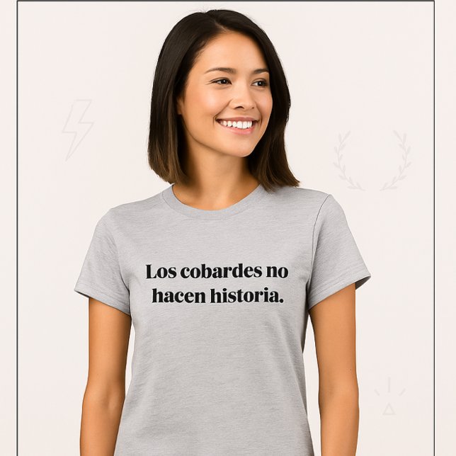 Cowards Don'T Make History T-Shirt (Los Cobardes No Hacen Historia – Camiseta Motivacional)