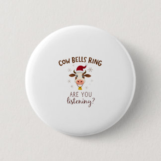 Cowbells Ring Are You Listening, Funny Cow Christm 6 Cm Round Badge