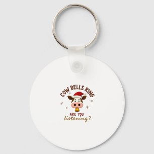 Cowbells Ring Are You Listening, Funny Cow Christm Key Ring