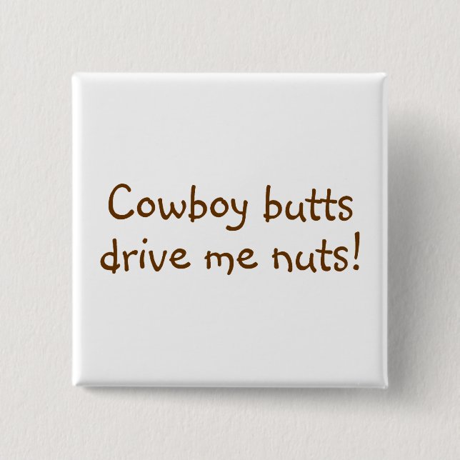 Cowboy Butts Drive Me Nuts 15 Cm Square Badge (Front)
