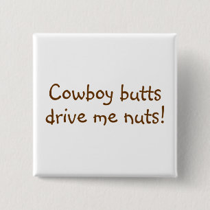 Cowboy Butts Drive Me Nuts 15 Cm Square Badge