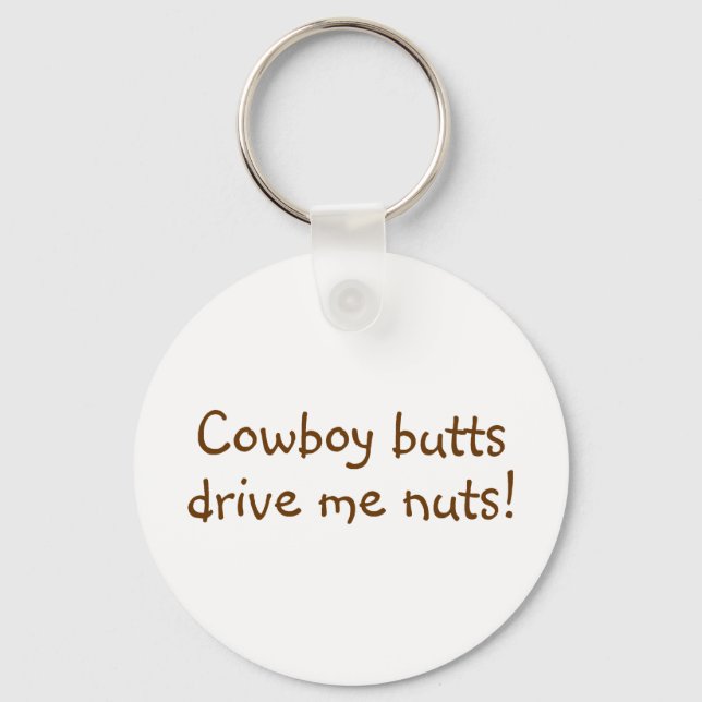 Cowboy Butts Drive Me Nuts Key Ring (Front)