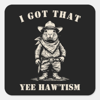 cowboy capybara I GOT THAT YEE HAW TISM autism Square Sticker