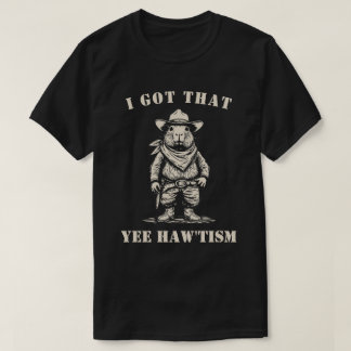 cowboy capybara I GOT THAT YEE HAW TISM autism T-Shirt