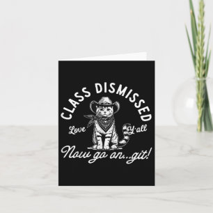 Cowboy Cat Cl Dismissed Now Go On Git Last Day Of  Card