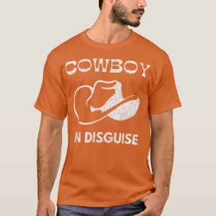 Cowboy In Disguise Western Country Fun  T-Shirt