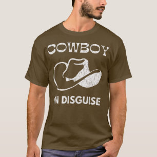Cowboy In Disguise Western Country Fun T-Shirt