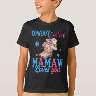 Cowboy Or Cowgirl Mamaw Loves You Gender Reveal Pa T-Shirt