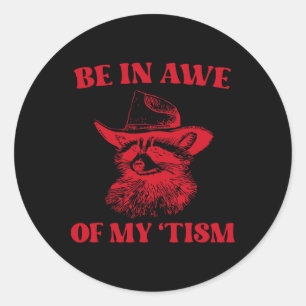 Cowboy Racoon Autism Shirt Funny Be In Awe Of My  Classic Round Sticker