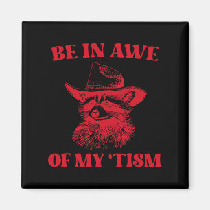 Cowboy Racoon Autism Shirt Funny Be In Awe Of My  Magnet