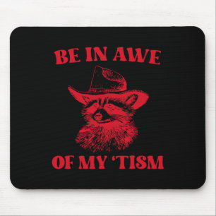 Cowboy Racoon Autism Shirt Funny Be In Awe Of My Mouse Pad
