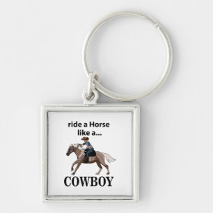 Cowboy Ride A Horse Like A Cowboy Key Ring