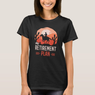 Cowboy Riding Horse Funny Retirement Plan 2023 T-Shirt