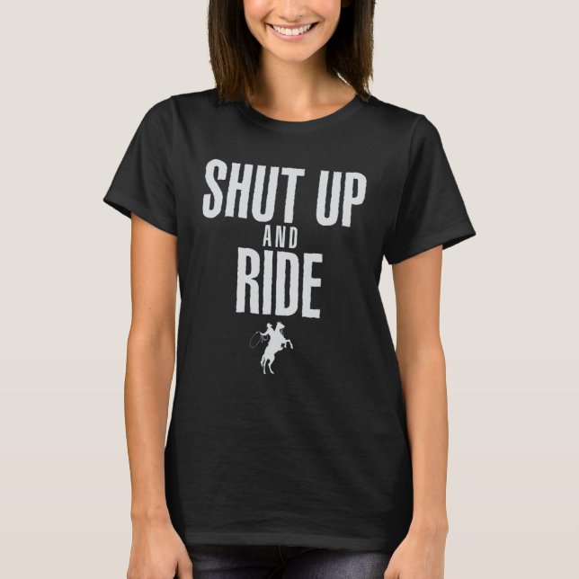 Cowboy shirt Shut up and ride for Cowgirls too (Front)
