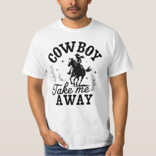 Cowboy Take Me Away Country Quote T-Shirt
