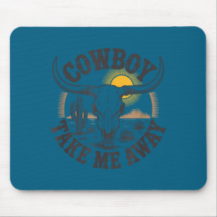 Cowboy take me away funny cowgirl country western mouse pad