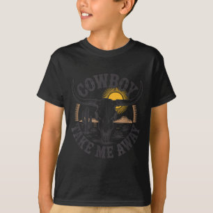 Cowboy take me away funny cowgirl country western T-Shirt