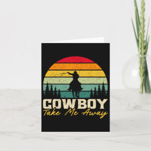Cowboy Take Me Away Western Rodeo Horseck Riding 1 Card