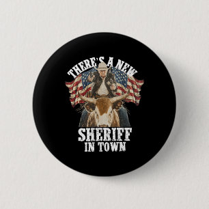 Cowboy Trump 2025 There's A New Sheriff In Town 6 Cm Round Badge