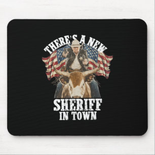 Cowboy Trump 2025 There's A New Sheriff In Town Mouse Pad