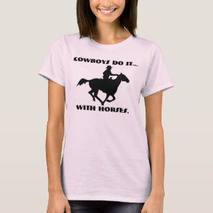 Cowboys do it... with horses T-Shirt