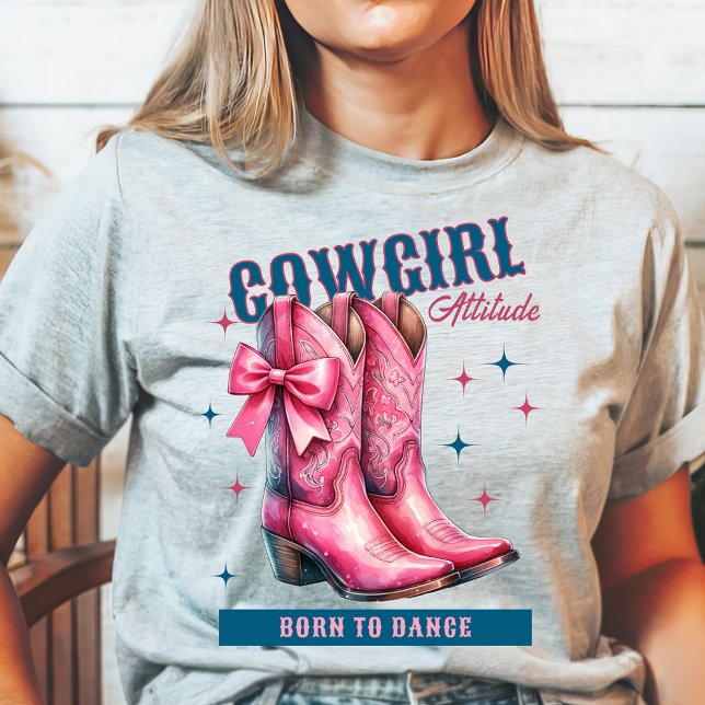 Cowgirl Attitude Boots Born to Dance T-Shirt (Creator Uploaded)