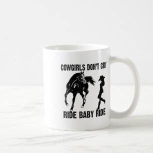 Cowgirl Dont Cry Ride Ba Coffee Mug