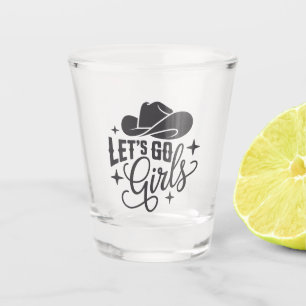 Cowgirl Hat Let's Go Girls Cowboy Typography Shot Glass